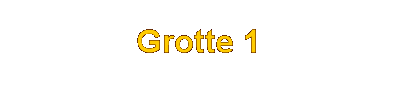Grotte 1