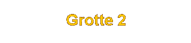 Grotte 2